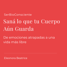 Saná lo que Tu Cuerpo Aún Guarda